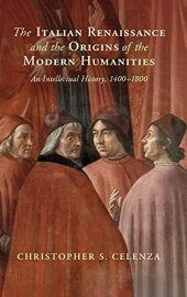 book The Italian Renaissance and the Origins of the Modern Humanities: An Intellectual History, 1400–1800