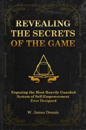 book Revealing the Secrets of the Game: Exposing the Most Closely Guarded System of Self-Empowerment Ever Designed