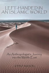 book Left-Handed in an Islamic World: An Anthropologist's Journey into the Middle East