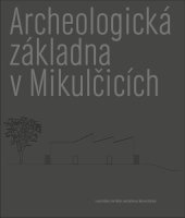 book Archeologická základna v Mikulčicích