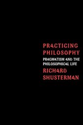 book Practicing Philosophy: Pragmatism and the Philosophical Life