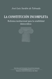 book La constitucion incompleta. Reforma institucional para la estabilidad democrática