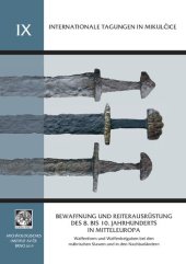 book Bewaffnung und Reiterausrüstung des 8. bis 10. Jahrhunderts in Mitteleuropa. Waffenform und Waffenbeigaben bei den mährischen Slawen und in den Nachbarländern