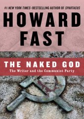 book The Naked God: The Writer and the Communist Party