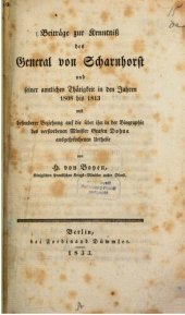 book Beiträge zur Kenntniß des General von Scharnhorst und seiner amtlichen Tätigkeit in den Jahren 1808 bis 1813 mit besonderer Beziehung  auf die über ihn in der Biographie des verstorbenen Minister Grafen Dohna ausgesprochenen Urteile