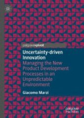 book Uncertainty-driven Innovation: Managing the New Product Development Processes in an Unpredictable Environment