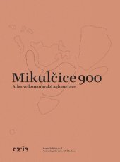 book Mikulčice 900. Atlas velkomoravské aglomerace