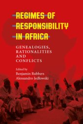 book Regimes of Responsibility in Africa: Genealogies, Rationalities and Conflicts