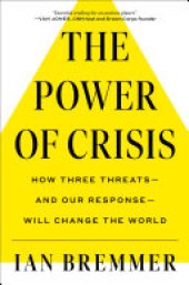 book The Power of Crisis: How Three Threats – and Our Response – Will Change the World