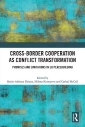 book Cross-Border Cooperation as Conflict Transformation: Promises and Limitations in Eu Peacebuilding