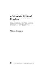 book Amateurs Without Borders: The Aspirations and Limits of Global Compassion