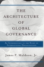 book The Architecture of Global Governance: An Introduction to the Study of International Organizations