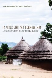 book It Feels Like the Burning Hut : a Young Woman's Journey from War-Torn Sudan to America.