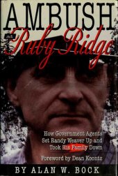 book Ambush at Ruby Ridge; How government agents set Randy Weaver up and took his family down