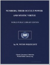 book Numbers, Their Occult Power and Mistic Virtue (Being a resume of the views of the Kabbalists, Pythagoreans, Adepts of India, Chaldean Magi, and Medieval Magicians)