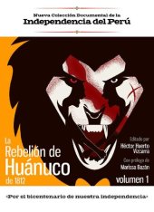 book La rebelión de Huánuco de 1812. Volumen 1: Expediente de gastos y cuentas de la Expedición Pacificadora