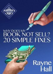 book Why Does My Book Not Sell? 20 Simple Fixes: Indie Publishing Success by Rayne Hall