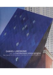 book Daniel Libeskind and the Contemporary Jewish Museum  new Jewish architecture from Berlin to San Francisco