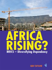 book Africa Rising?: Brics - Diversifying Dependency