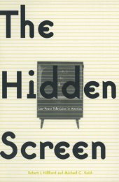 book The Hidden Screen: Low Power Television in America: Low Power Television in America