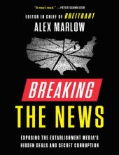 book Breaking the News; Exposing the establishment media’s hidden deals and secret corruption