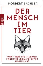 book Der Mensch im Tier: Warum Tiere uns im Denken, Fühlen und Verhalten oft so ähnlich sind