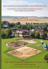 book Early Medieval Monasticism in the North Sea Zone: Proceedings of a Conference Held to Celebrate the Conclusion of the Lyminge Excavations 2008-15