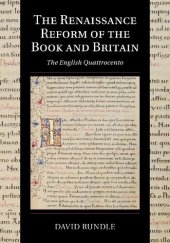 book The Renaissance Reform of the Book and Britain: The English Quattrocento