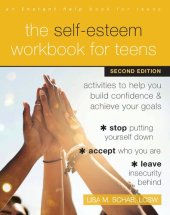 book the SELF-ESTEEM WORKBOOK FOR TEENS : activities to help you build confidence and achieve your goals.