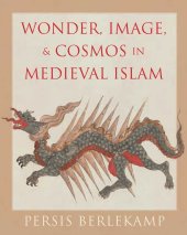 book Wonder, Image, and Cosmos in Medieval Islam