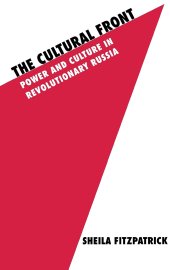 book The Cultural Front: Power and Culture in Revolutionary Russia