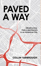 book Paved a Way: Infrastructure, Policy and Racism in an American City