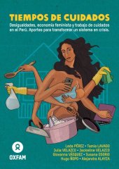 book Tiempos de cuidados. Desigualdades, economía feminista y trabajo de cuidados en el Perú. Aportes para transformar un sistema en crisis