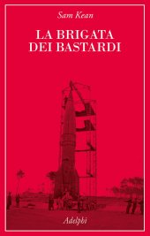 book La brigata dei bastardi. La vera storia degli scienziati e delle spie che sabotarono la bomba atomica nazista