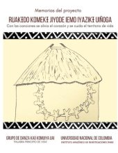 book Memorias del proyecto Ruakɨdo komekɨ jiyode iemo iyazikɨ uiñoga: Con las canciones se alivia el corazón y se cuida el territorio de vida (Nɨpode, Murui - Huitoto, Bue, Bora)