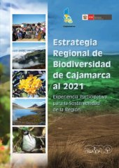 book Estrategia Regional de Biodiversidad de Cajamarca al 2021. Experiencia participativa para la sostenibilidad de la región