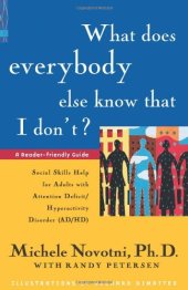 book What Does Everybody Else Know That I Don't?: Social Skills Help for Adults with Attention Deficit/Hyperactivity Disorder