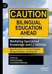 book Mediating Specialized Knowledge and L2 Abilities: New Research in Spanish/English Bilingual Models and Beyond