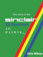 book The History of the ZX Spectrum in Pixels