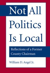 book Not All Politics Is Local: Reflections of a Former County Chairman