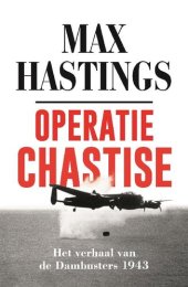 book Operatie Chastise : het verhaal van de Dambusters 1943