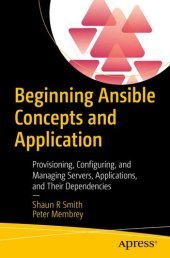 book Beginning Ansible Concepts and Application: Provisioning, Configuring, and Managing Servers, Applications, and Their Dependencies