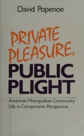 book Private Pleasure, Public Plight -  American Metropolitan Community Life in Comparative Perspective