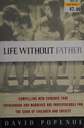 book Life Without Father - Compelling New Evidence that Fatherhood and Marriage Are Indispensable for Good of Children and Society