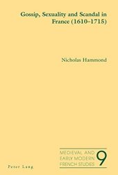 book Gossip, Sexuality and Scandal in France (1610-1715) (Medieval and Early Modern French Studies)