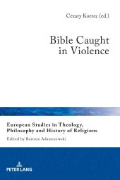 book Bible Caught in Violence (European Studies in Theology, Philosophy and History of Religions)