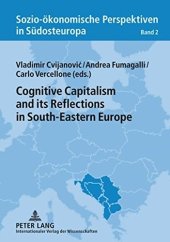 book Cognitive Capitalism and its Reflections in South-Eastern Europe (Sozio-ökonomische Perspektiven in Südosteuropa / Socio-Economic Perspectives in South-Eastern Europe)