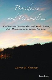 book Providence and Personalism: Karl Barth in Conversation with Austin Farrer, John Macmurray and Vincent Brümmer