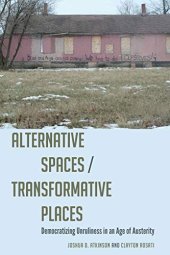 book Alternative Spaces/Transformative Places: Democratizing Unruliness in an Age of Austerity (Frontiers in Political Communication)
