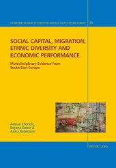 book Social capital, migration, ethnic diversity and economic performance: Multidisciplinary evidence from South-East Europe (Interdisciplinary Studies on Central and Eastern Europe)